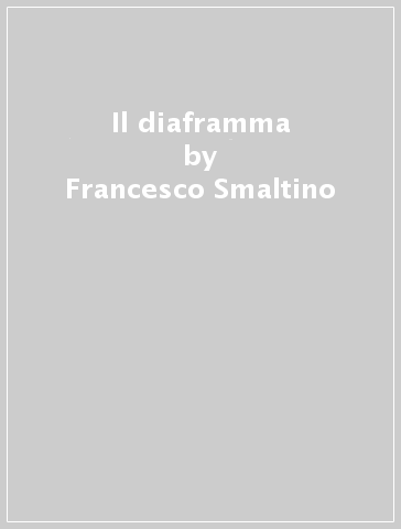 Il diaframma - Francesco Smaltino - Luca Brunese - Roberto Grassi