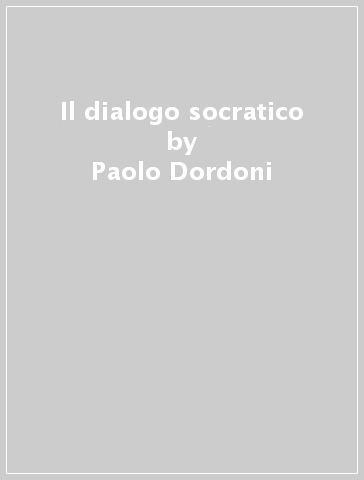 Il dialogo socratico - Paolo Dordoni