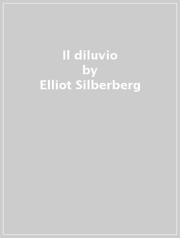 Il diluvio - Elliot Silberberg