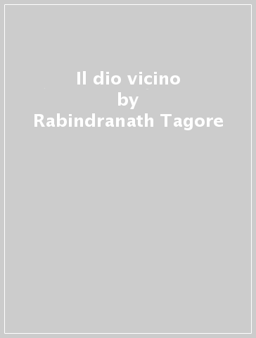 Il dio vicino - Rabindranath Tagore