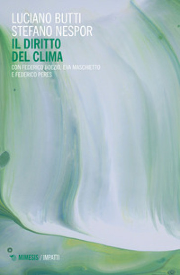 Il diritto del clima - Luciano Butti - Stefano Nespor - Federico Boezio - Eva Maschietto - Federico Peres