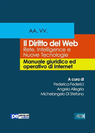 Il diritto del web - Michelangelo Di Stefano - Federica Federici - Angela Allegria