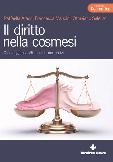 Il diritto nella cosmesi - Raffaella Aracri - Francesca Mancini - Ottaviano Salerno