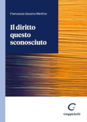 Il diritto questo sconosciuto