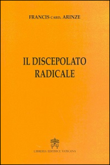 Il discepolato radicale - Francis Arinze
