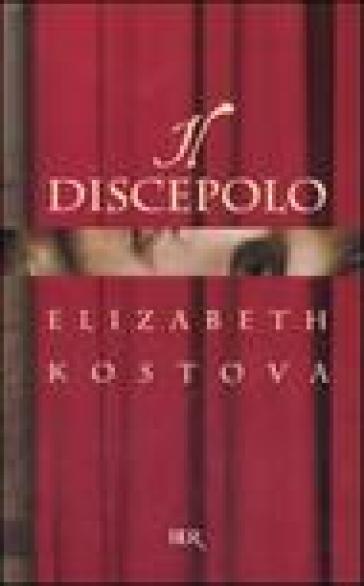 Il discepolo - Elizabeth Kostova