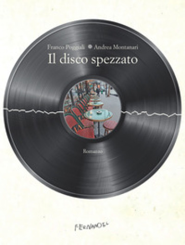 Il disco spezzato - Franco Poggiali - Andrea Montanari