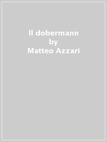 Il dobermann - Matteo Azzari