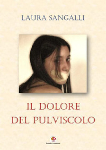 Il dolore del pulviscolo - Laura Sangalli