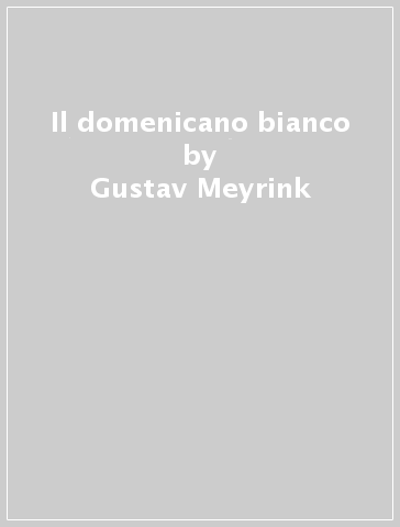 Il domenicano bianco - Gustav Meyrink