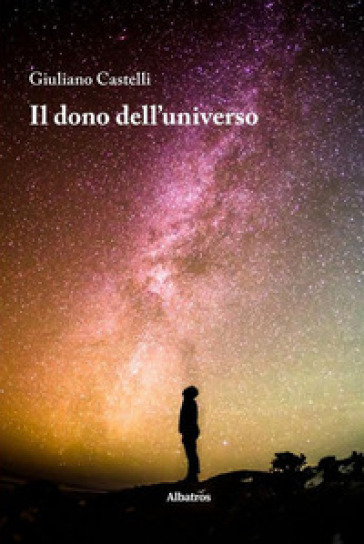Il dono dell'universo - Giuliano Castelli
