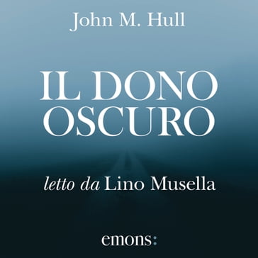 Il dono oscuro - John M. Hull - Francesco Pacifico