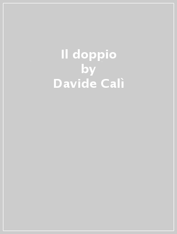 Il doppio - Davide Calì - Claudia Palmarucci