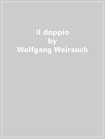 Il doppio - Wolfgang Weirauch