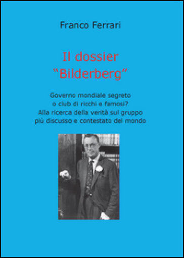 Il dossier «Bilderberg» - Franco Ferrari