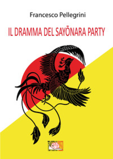 Il dramma del Sayonara Party - Francesco Pellegrini