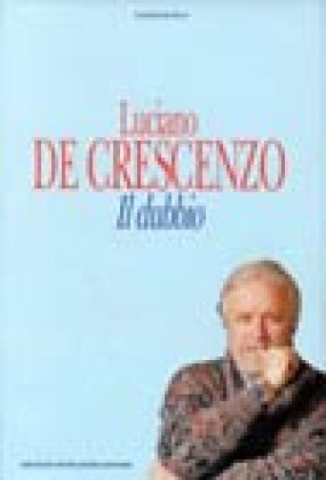 Il dubbio - Luciano De Crescenzo