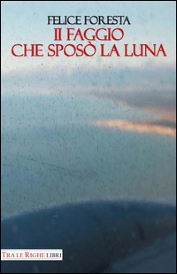 Il faggio che sposò la luna - Felice Foresta