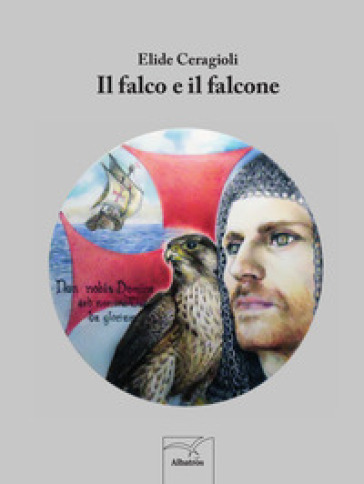 Il falco e il falcone - Elide Ceragioli