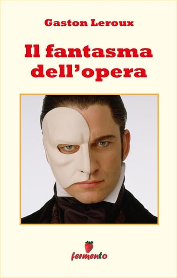 Il fantasma dell'opera - Gaston Leroux