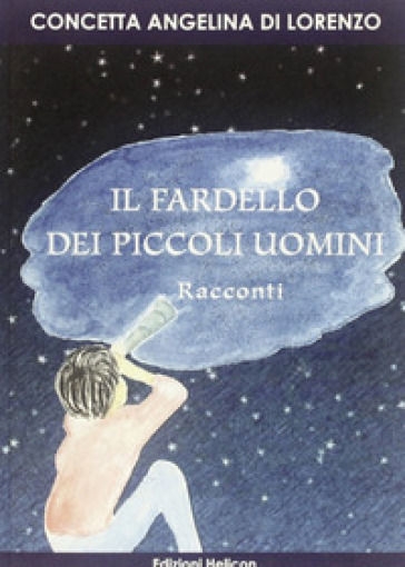 Il fardello dei piccoli uomini - Concetta A. Di Lorenzo