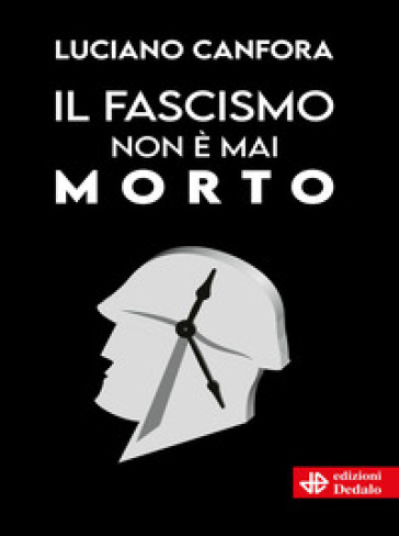 Il fascismo non è mai morto - Luciano Canfora