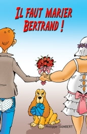 Il faut marier Bertrand!