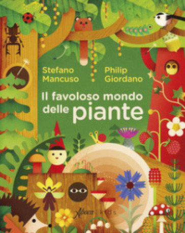 Il favoloso mondo delle piante - Stefano Mancuso - Philip Giordano