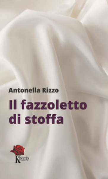 Il fazzoletto di stoffa - Antonella Rizzo