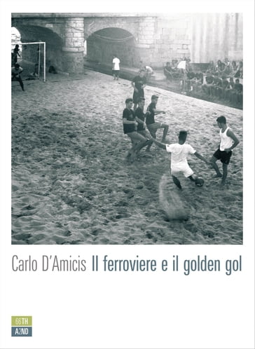Il ferroviere e il golden gol - Carlo DAmicis