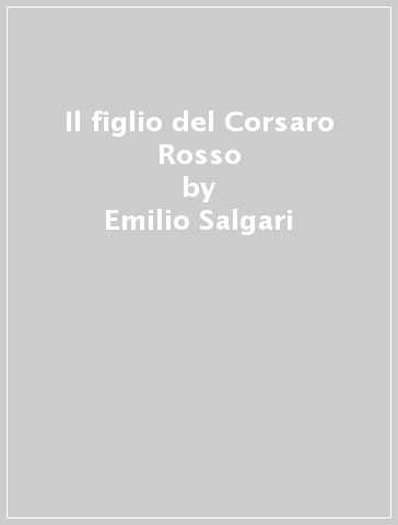 Il figlio del Corsaro Rosso - Emilio Salgari