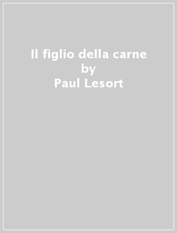 Il figlio della carne - Paul Lesort