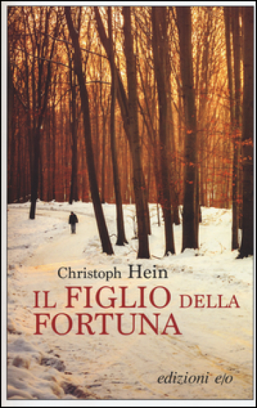 Il figlio della fortuna - Christoph Hein