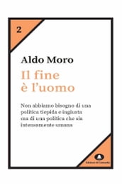 Il fine è l uomo