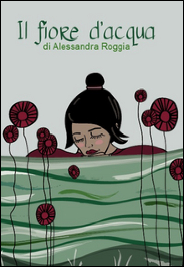 Il fiore d'acqua - Alessandra Roggia