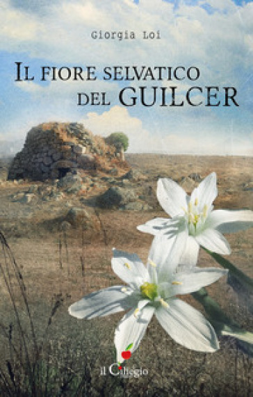 Il fiore selvatico del Guilcer - Giorgia Loi