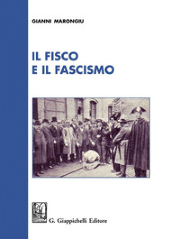 Il fisco e il fascismo - Gianni Marongiu