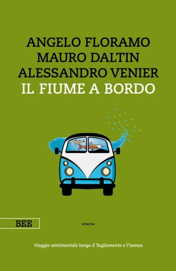 Il fiume a bordo - Alessandro Venier - Angelo Floramo - Mauro Daltin