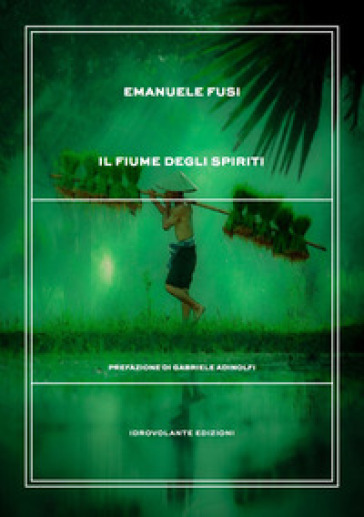 Il fiume degli spiriti - Emanuele Fusi