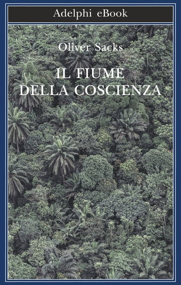 Il fiume della coscienza - Oliver Sacks