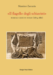 «Il flagello degli schiavisti». Romolo Gessi in Sudan (1874-1881)