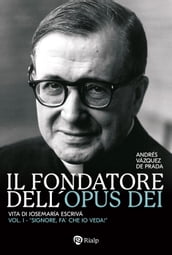 Il fondatore dell Opus Dei (I)