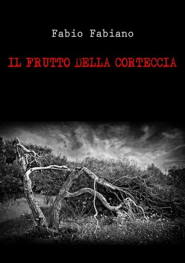 Il frutto della corteccia - Fabio Fabiano