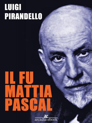 Il fu Mattia Pascal - Luigi Pirandello