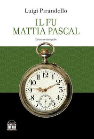 Il fu Mattia Pascal - Luigi Pirandello