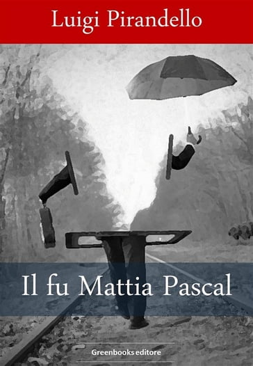 Il fu Mattia Pascal - Luigi Pirandello