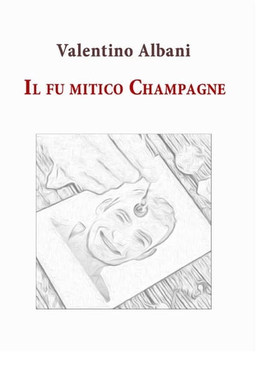 Il fu mitico Champagne - Valentino Albani