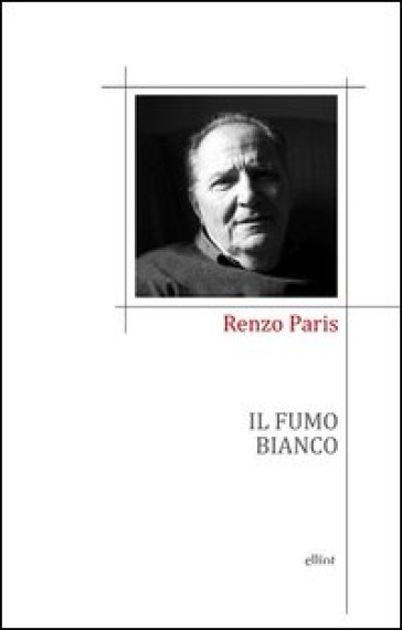 Il fumo bianco - Renzo Paris