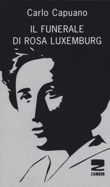 Il funerale di Rosa Luxemburg - Carlo Capuano