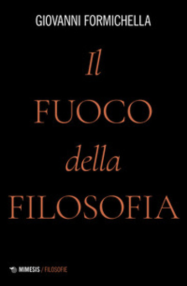 Il fuoco della filosofia - Giovanni Formichella